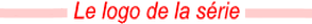 Logo série